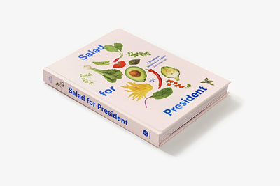 Salad For President: A Cookbook Inspired by Artists