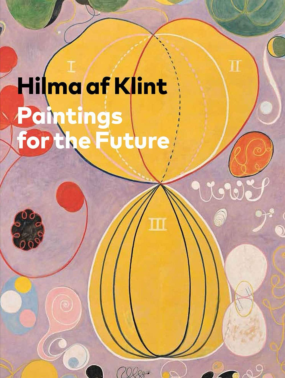 Hilma af Klint - Paintings for the Future