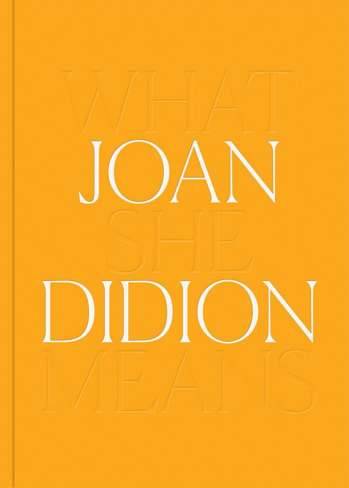 Joan Didion - What She Means