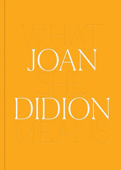 Joan Didion - What She Means