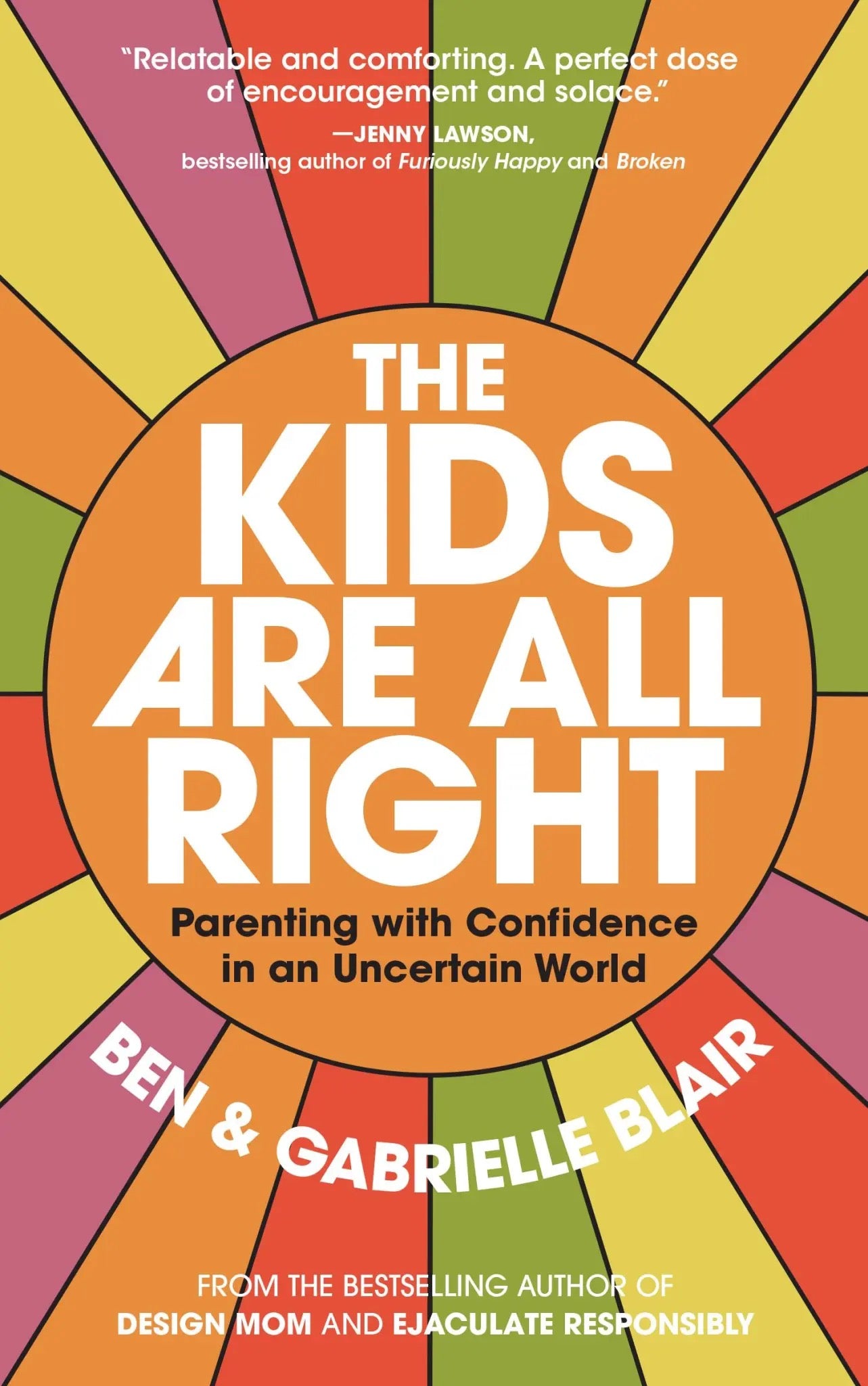 The Kids Are Alright: Parenting with Confidence in an Uncertain World